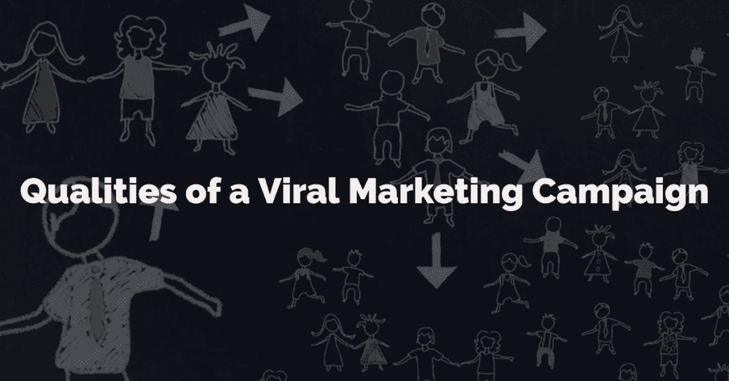 quualities of viral marketing campaign